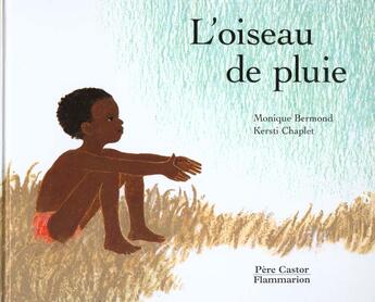 Couverture du livre « L'oiseau de pluie » de Monique Bermond / Ke aux éditions Pere Castor