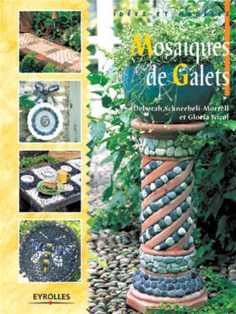 Couverture du livre « Mosaïques de galets » de Deborah Schneebeli-Morrell et Gloria Nicol aux éditions Eyrolles