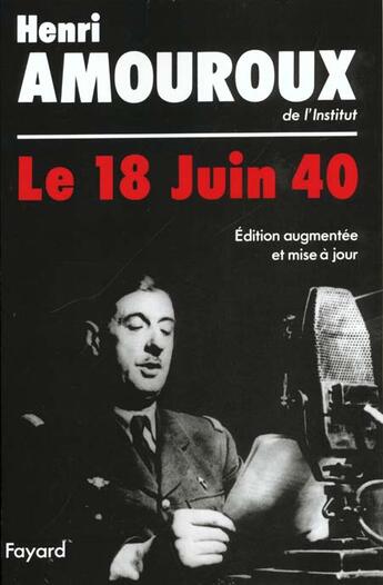 Couverture du livre « Le 18 juin 40 » de Henri Amouroux aux éditions Fayard