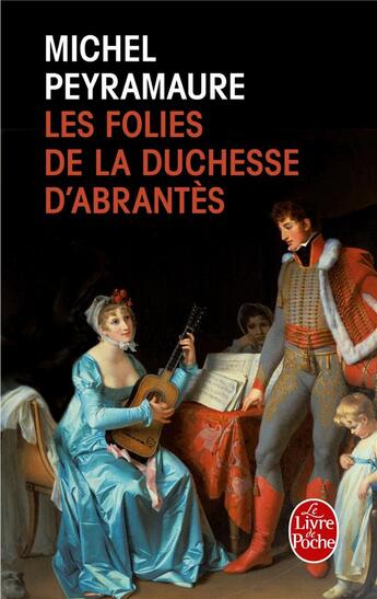 Couverture du livre « Les folies de la duchesse d'Abrantès » de Michel Peyramaure aux éditions Le Livre De Poche