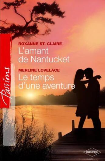 Couverture du livre « L'amant de Nantucket ; le temps d'une aventure » de Roxanne St. Claire et Merline Lovelace aux éditions Harlequin