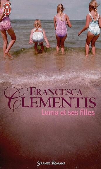 Couverture du livre « Lorna et ses filles » de Francesca Clementis aux éditions J'ai Lu