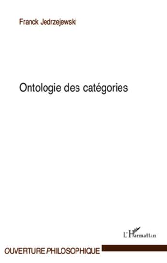 Couverture du livre « Ontologie des catégories » de Franck Jedrzejewski aux éditions L'harmattan