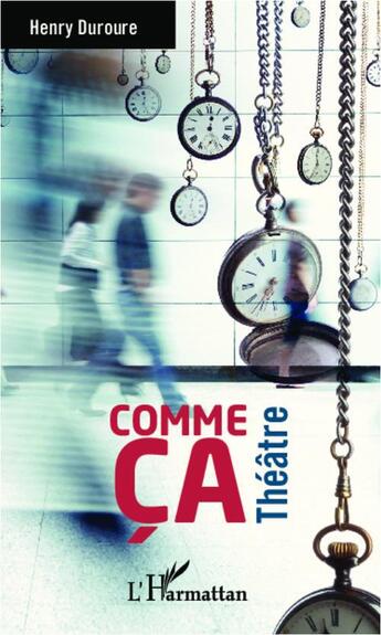 Couverture du livre « Comme ça ; théâtre » de Henry Duroure aux éditions L'harmattan