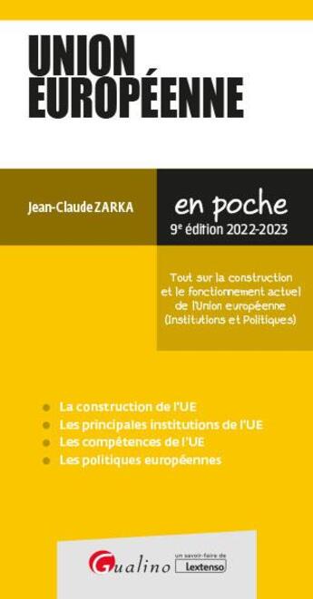 Couverture du livre « Union européenne : tout sur la construction et le fonctionnement actuel de l'Union européenne (institutions et politiques) (édition 2022/2023) » de Jean-Claude Zarka aux éditions Gualino