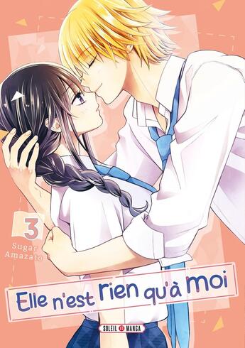 Couverture du livre « Elle n'est rien qu'à moi ! T03 » de Sugar Amazato aux éditions Soleil