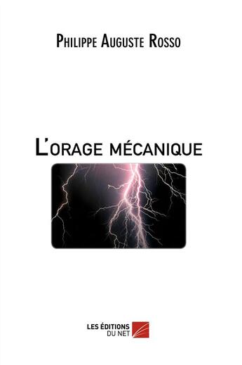 Couverture du livre « L'orage mécanique » de Philippe-Auguste Rosso aux éditions Editions Du Net