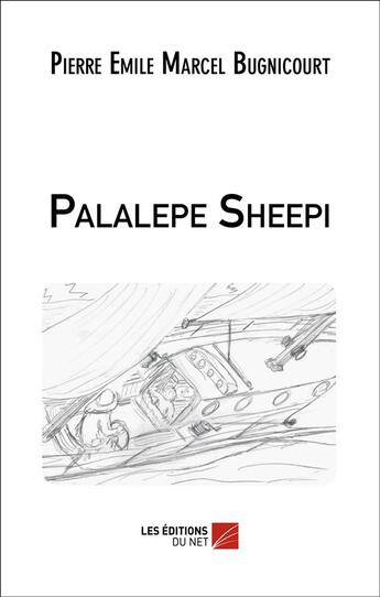 Couverture du livre « Palalepe Sheepi » de Pierre Emile Marcel Bugnicourt aux éditions Editions Du Net