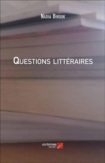 Couverture du livre « Questions littéraires » de Nadia Birouk aux éditions Editions Du Net