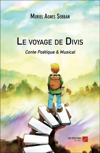 Couverture du livre « Le voyage de Divis : Conte Poétique & Musical » de Muriel Agnes Sebban aux éditions Editions Du Net