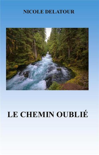 Couverture du livre « Le chemin oublié » de Nicole Delatour aux éditions Books On Demand