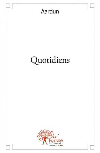 Couverture du livre « Quotidiens » de Aardun Aardun aux éditions Edilivre