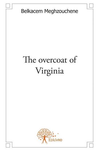 Couverture du livre « The overcoat of Virginia » de Belkacem Meghzouchen aux éditions Edilivre