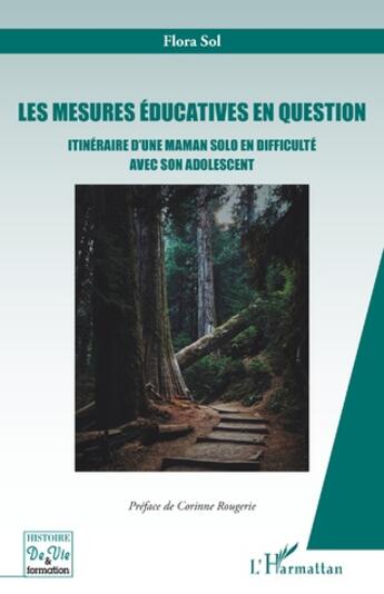 Couverture du livre « Les mesures éducatives en question : itinéraire d'une maman solo en difficultés avec son adolescent » de Flora Sol aux éditions L'harmattan