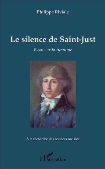 Couverture du livre « Le silence de saint-just - essai sur la tyrannie » de Riviale Philippe aux éditions L'harmattan