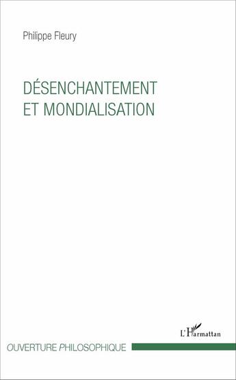 Couverture du livre « Désenchantement et mondialisation » de Philippe Fleury aux éditions L'harmattan