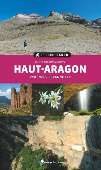 Couverture du livre « Le guide rando ; Haut-Aragon ; Pyrénées espagnoles (2e édition) » de Record Casenave Mich aux éditions Glenat