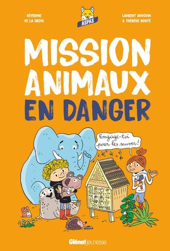 Couverture du livre « Mission animaux en danger : engage-toi pour les sauver ! » de Laurent Audouin et Therese Bonte et Severine De La Croix aux éditions Glenat Jeunesse