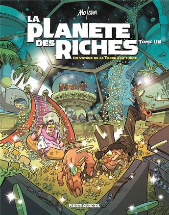 Couverture du livre « La planète des riches t.1 : un voyage de la Terre à la thune » de Mo-Cdm aux éditions Fluide Glacial