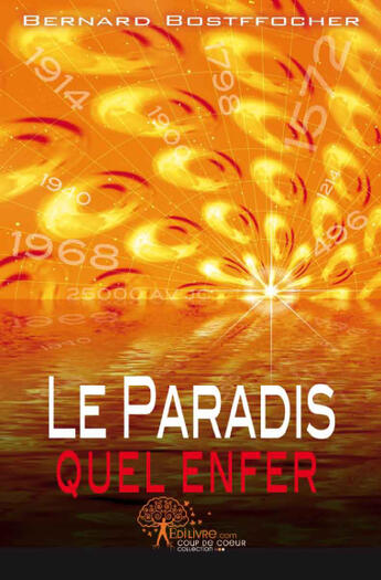 Couverture du livre « Le paradis quel enfer ! » de Bernard Bostffocher aux éditions Edilivre-aparis