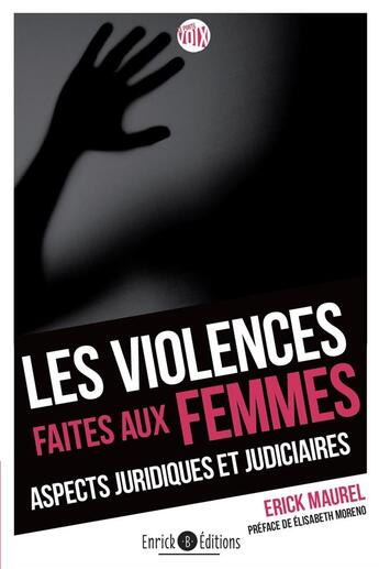 Couverture du livre « Les violences faites aux femmes : aspects juridiques et judiciaires » de Erick Maurel aux éditions Enrick B.