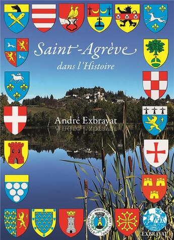 Couverture du livre « Saint-Agrève dans l'histoire » de Andre Exbrayat aux éditions Exbrayat