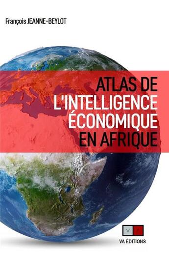 Couverture du livre « Atlas de l'intelligence économique en Afrique » de Jeanne-Beylot Francois aux éditions Va Press