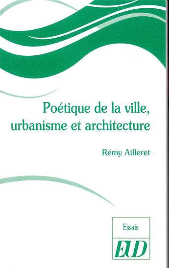 Couverture du livre « Poetique de la ville, urbanisme et architecture » de Remy Ailleret aux éditions Pu De Dijon