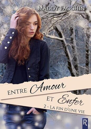 Couverture du livre « Entre amour et enfer Tome 2 : la fin d'une vie » de Maddy Facchin aux éditions Rebelle