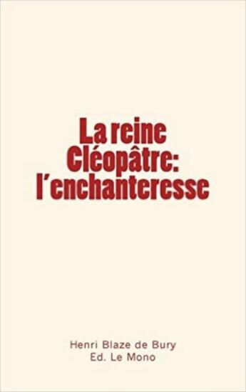 Couverture du livre « La reine Cléopâtre: l'enchanteresse » de Blaze De Bury aux éditions Le Mono