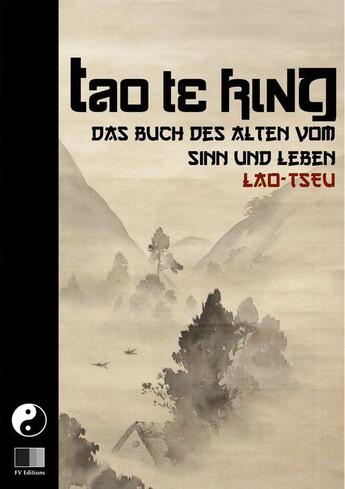 Couverture du livre « Tao Te King. Das Buch des Alten vom Sinn und Leben » de Lao-Tseu aux éditions Fv Editions