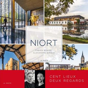 Couverture du livre « Niort ; cent lieux, deux regards » de Alexandre Giraud et Fabien Bonnet aux éditions Geste