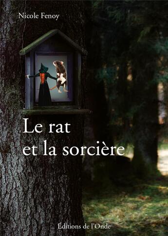 Couverture du livre « Le rat et la sorcière » de Nicole Fenoy aux éditions De L'onde