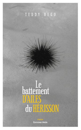 Couverture du livre « Le battement d'ailes du hérisson » de Hego Teddy aux éditions Editions Maia