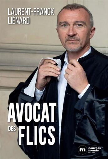 Couverture du livre « Avocat des flics » de Laurent-Franck Lienard aux éditions Nouveau Monde