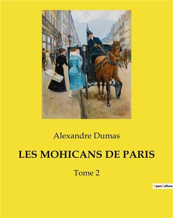 Couverture du livre « Les mohicans de paris - tome 2 » de Alexandre Dumas aux éditions Culturea