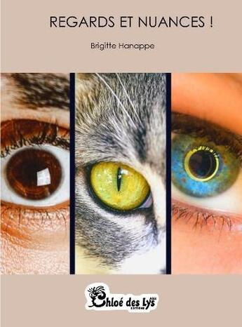 Couverture du livre « Regards et nuances ! » de Brigitte Hanappe aux éditions Chloe Des Lys