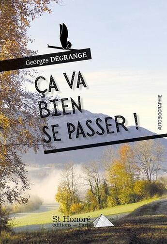 Couverture du livre « Ca va bien se passer ! » de Georges Degrange aux éditions Saint Honore Editions