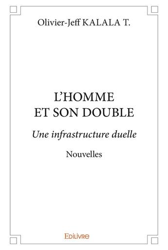 Couverture du livre « L'HOMME ET SON DOUBLE » de Olivier-Jeff Kalala aux éditions Edilivre
