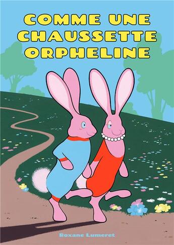 Couverture du livre « Comme une chaussette orpheline » de Roxane Lumeret aux éditions La Partie