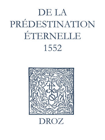 Couverture du livre « Recueil des opuscules 1566. De la prédestination éternelle (1552) » de Laurence Vial-Bergon et Jean Calvin aux éditions Epagine