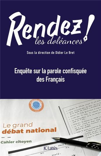 Couverture du livre « Rendez les doléances ! enquête sur la parole confisquée des Français » de Didier Le Bret et Collectif aux éditions Lattes