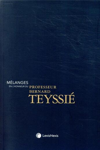 Couverture du livre « Mélanges en l'honneur du Professeur Bernard Teyssié » de  aux éditions Lexisnexis