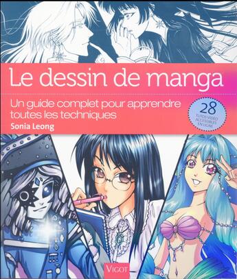 Couverture du livre « Le dessin de manga ; un guide complet pour apprendre toutes les techniques » de Sonia Leong aux éditions Vigot