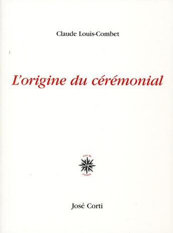 Couverture du livre « L'origine du cérémonial » de Claude Louis-Combet aux éditions Corti