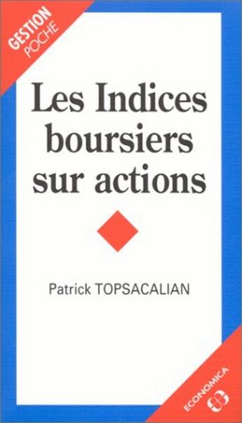 Couverture du livre « INDICES BOURSIERS SUR ACTIONS (LES) » de Patrick Topsacalian aux éditions Economica