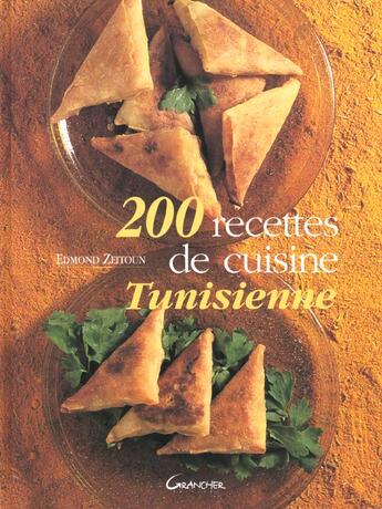 Couverture du livre « Deux cents recettes de cuisine tunisienne » de Edmond Zeitoun aux éditions Grancher