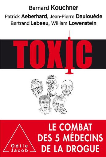 Couverture du livre « Toxic ; le combat des 5 médecins de la drogue » de Kouchner aux éditions Odile Jacob