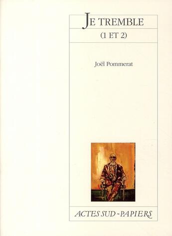 Couverture du livre « Je tremble (1 et 2) » de Joel Pommerat aux éditions Actes Sud-papiers