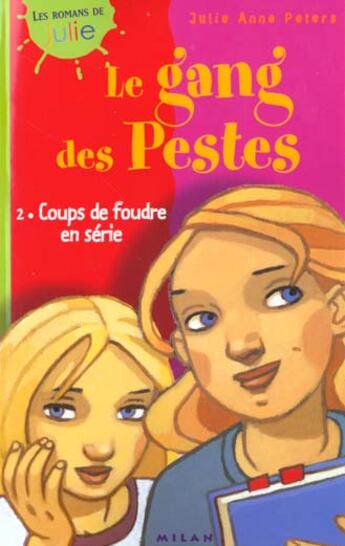 Couverture du livre « Le Gang Des Pestes T.2 ; Coups De Foudre En Serie » de Daphne Collignon et Julie-Anne Peters aux éditions Milan